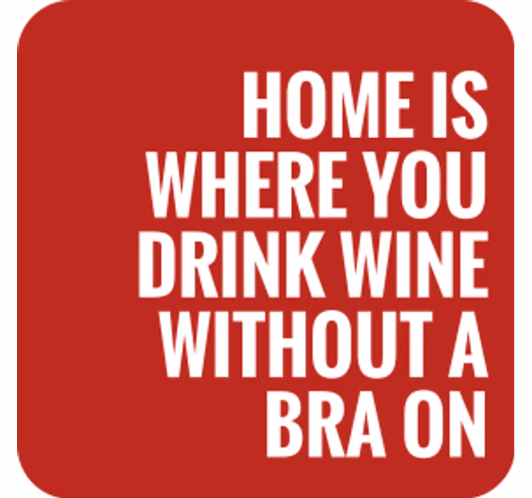 Bases para copos frase bebendo vinho em casa - TenStickers
