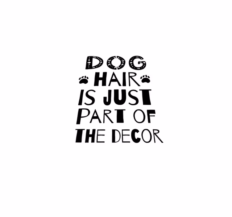 Tapete vinílico frases e textos pelo cabelo do cachorro - TenStickers