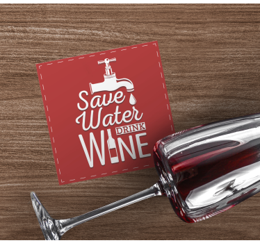 Bases para copos em vinil com frases Economizar água beber vinho - TenStickers