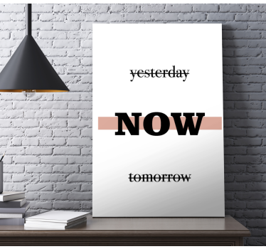 Quadro com frase motivacional Ontem agora amanhã - TenStickers