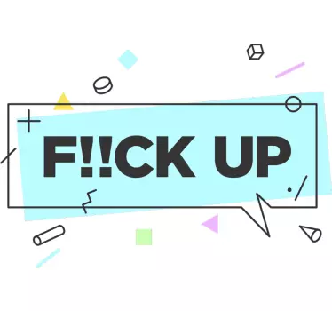 Vinil decorativo frase estilo memphis F!!ck Up - TenStickers
