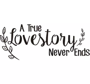 Vinil decorativo true love story never ends - TenStickers