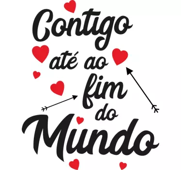 Autocolante de amor Com você até o fim do mundo - TenStickers