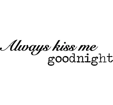 Vinil decorativo always kiss me goodnight - TenStickers