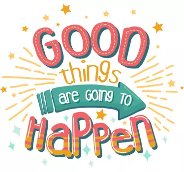 Autocolante  Good Things are Going to Happen - TenStickers
