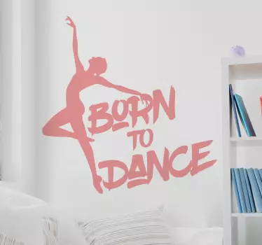 Autocolande de dança Born to dance - TenStickers