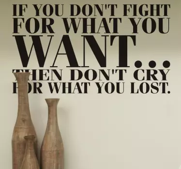 Vinil decorativo Fight For What You Want - TenStickers