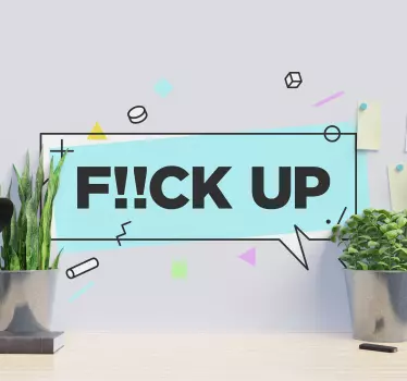 Vinil decorativo frase estilo memphis F!!ck Up - TenStickers