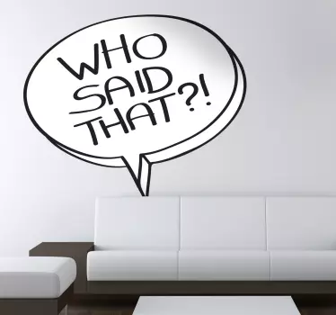 Vinil decorativo who said that - TenStickers