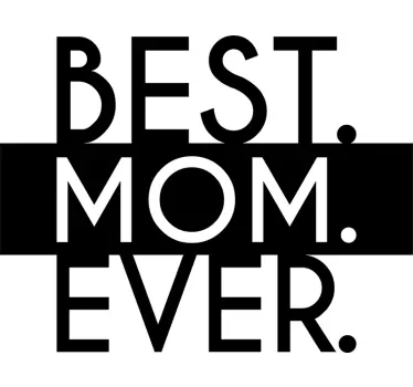 T-shirt dia das mães Best Mom Ever - TenStickers