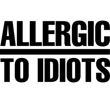 Alergia a t-shirt com texto engraçado idiotas - TenStickers