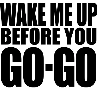T-shirt música wake me up before you go go - TenStickers