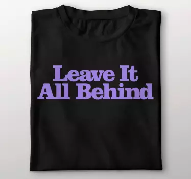 T-shirt deixe tudo para trás - TenStickers