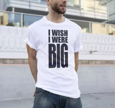 T-shirt "Eu desejo que eu fosse grande" - TenStickers