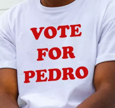 t-shirt "vote para pedro" - TenStickers